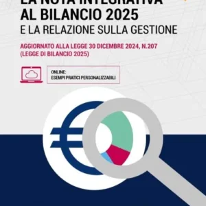 La nota integrativa al bilancio 2025 AGGIORNATO ALLA LEGGE 30 DICEMBRE 2024, N.207 (LEGGE DI BILANCIO 2025)