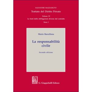 Tomo I. La Responsabilità civile Volume VI. Le fonti delle obbligazioni diverse dal contratto