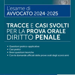 L’esame di Avvocato 2024 – 2025 – Tracce e casi svolti per la Prova Orale – Diritto Penale – 54/5B