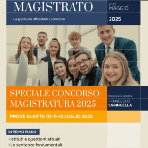 Obiettivo Magistrato – Maggio 2025 – Speciale Concorso Magistratura 2025 – Prove Scritte 10 – 11 – 12 luglio 2025 – OM5/25