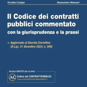 Il codice dei contratti pubblici commentato con la giurisprudenza e la prassi Aggiornato al Decreto Correttivo (D.Lgs. 31 Dicembre 2024, n. 209)