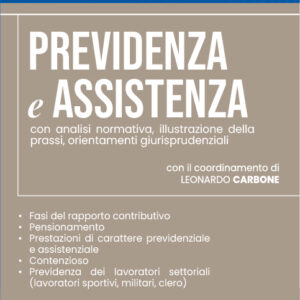 Previdenza e Assistenza. Analisi Normativa, prassi amministrativa e orientamenti giurisprudenziali 2025