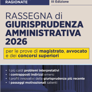 Rassegna ragionata di giurisprudenza amministrativa 2026 per il concorso in magistratura, l'esame di avvocato e i concorsi superiori