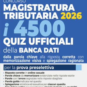 Concorso Magistratura Tributaria 2026. 4500 Quiz Ufficiali della Banca Dati per la prova preselettiva con tecniche di memorizzazione della risposta corretta