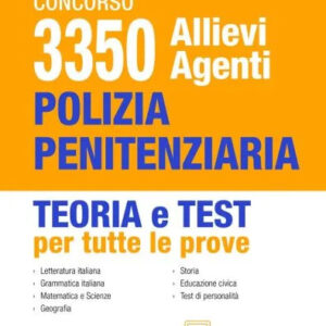 Concorso 3350 Allievi Agenti Polizia penitenziaria - Teoria e Test per tutte le prove
