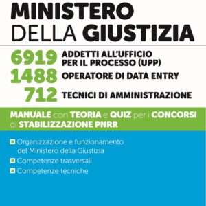 Concorsi Ministero della Giustizia – 6919 Addetti all’ufficio per il processo (UPP) – 1488 Operatore di Data Entry – 712 Tecnici di amministrazione – Manuale – 356/SF