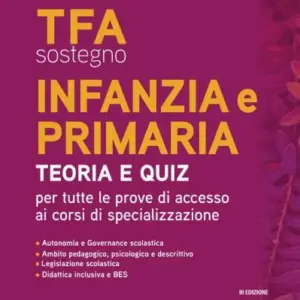 TFA Sostegno Infanzia e primaria Teoria e Quiz per tutte le prove di accesso ai corsi di specializzazione