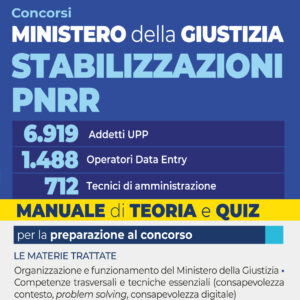 Concorso Ministero della Giustizia Stabilizzazioni PNRR per 6.919 Addetti all'Ufficio per il processo, n. 1.488 Operatori di Data Entry e n. 712 Tecnici di amministrazione. Manuale di teoria e quiz per la procedura selettiva 2026