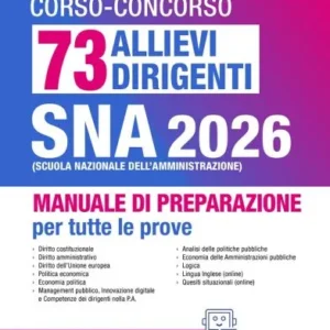 Concorso 73 Allievi dirigenti SNA 2026 - Manuale di preparazione per tutte le prove