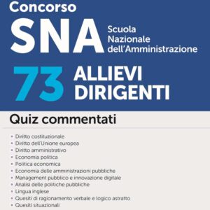 Concorso SNA Scuola Nazionale dell’Amministrazione – 73 Allievi Dirigenti – Quiz commentati – 307/1