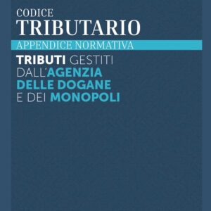 Codice Tributario 2026 – Appendice Normativa – Tributi Gestiti dall’Agenzia delle Dogane e dei Monopoli – 519/B