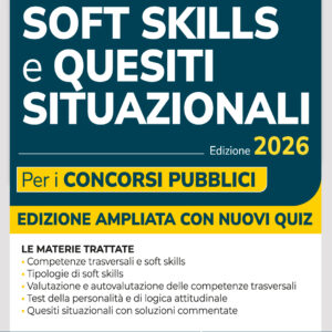 Soft skills e quesiti situazionali per i concorsi pubblici Manuale per tutti i concorsi 2026 con simulatore on line