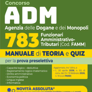 Concorso ADM Agenzia delle Dogane e dei Monopoli 783 funzionari Amministrativo-Tributari Manuale di teoria e quiz per la prova preselettiva 2026