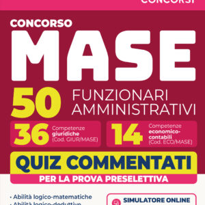 Concorso MASE 50 funzionari amministrativi 36 con competenze giuridiche e 14 con competenze economico-contabili quiz commentati per la prova preselettiva