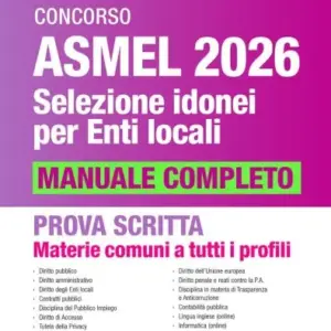 Concorso Asmel 2026 Selezione idonei per Enti Locali - Manuale completo per la prova scritta