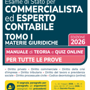 Manuale Esame di Stato per Commercialista ed Esperto contabile TOMO I Materie giuridiche 2026
